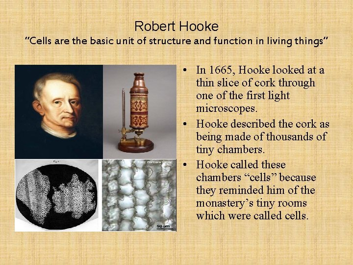 Robert Hooke “Cells are the basic unit of structure and function in living things”