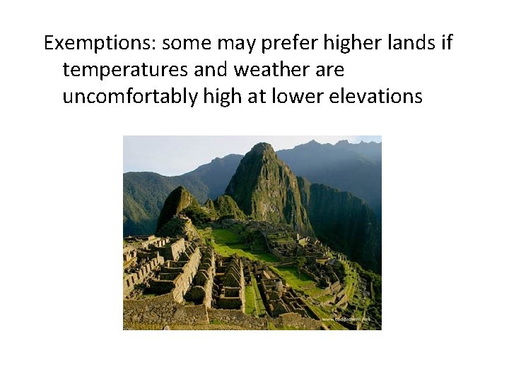 Exemptions: some may prefer higher lands if temperatures and weather are uncomfortably high at Exemptions: some may prefer higher lands if temperatures and weather are uncomfortably high at