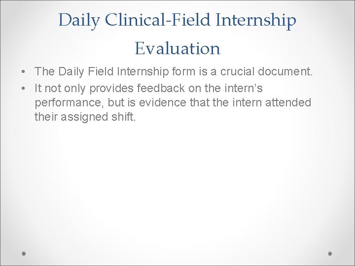 Daily Clinical-Field Internship Evaluation • The Daily Field Internship form is a crucial document.