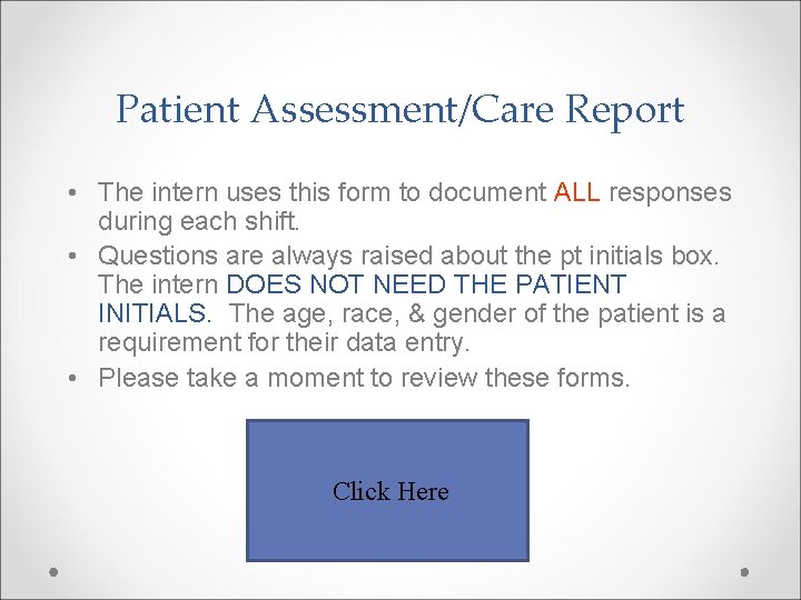 Patient Assessment/Care Report • The intern uses this form to document ALL responses during