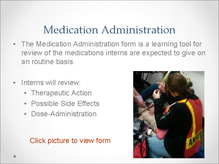 Medication Administration • The Medication Administration form is a learning tool for review of