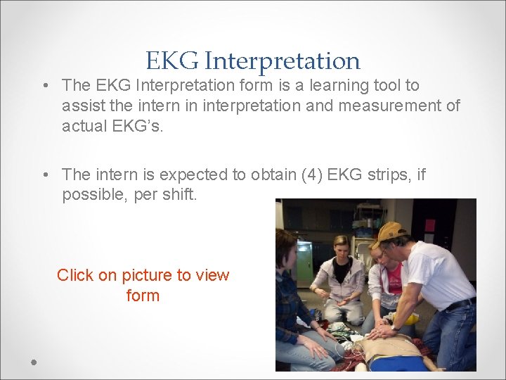 EKG Interpretation • The EKG Interpretation form is a learning tool to assist the