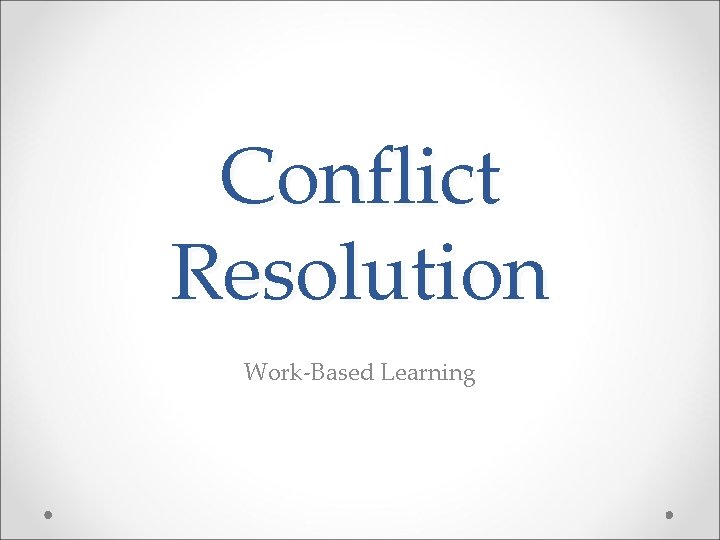 Conflict Resolution Work-Based Learning 