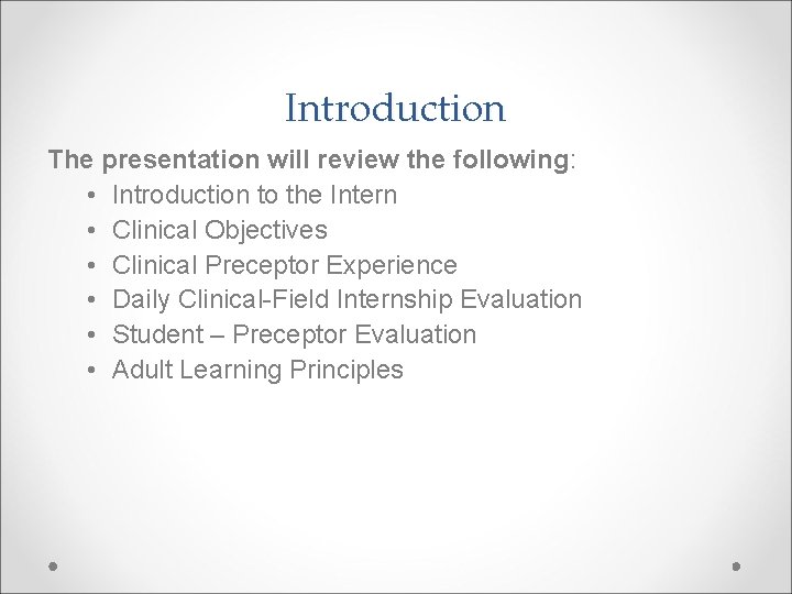 Introduction The presentation will review the following: • Introduction to the Intern • Clinical