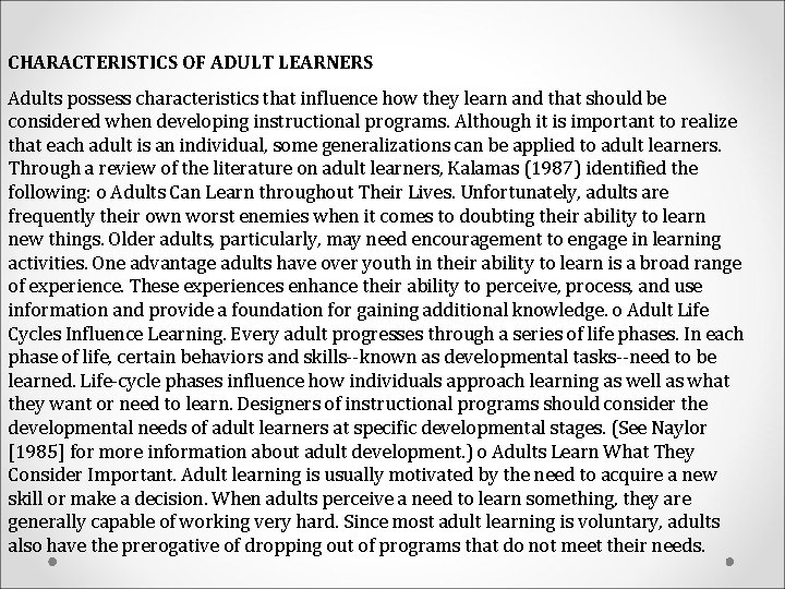CHARACTERISTICS OF ADULT LEARNERS Adults possess characteristics that influence how they learn and that