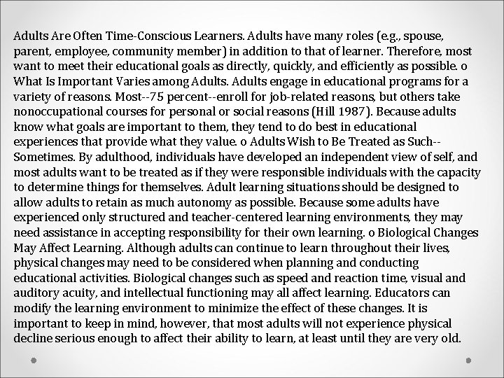 Adults Are Often Time-Conscious Learners. Adults have many roles (e. g. , spouse, parent,