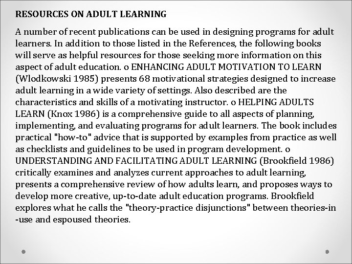 RESOURCES ON ADULT LEARNING A number of recent publications can be used in designing