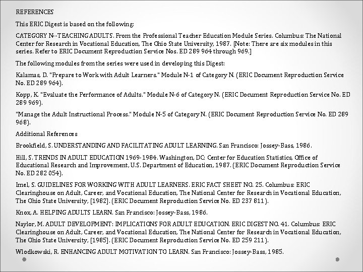 REFERENCES This ERIC Digest is based on the following: CATEGORY N--TEACHING ADULTS. From the