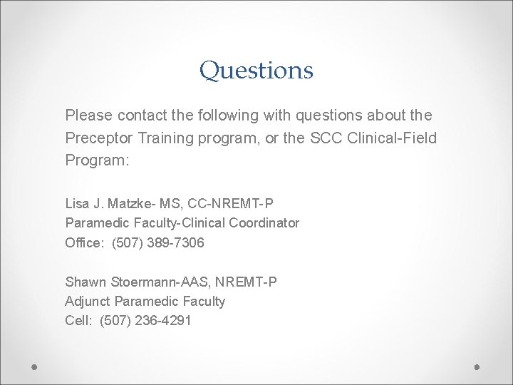 Questions Please contact the following with questions about the Preceptor Training program, or the