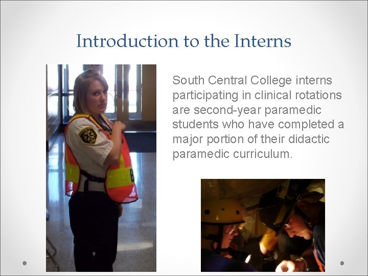Introduction to the Interns South Central College interns participating in clinical rotations are second-year