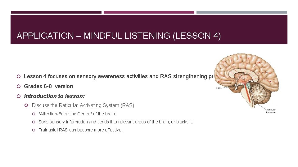 APPLICATION – MINDFUL LISTENING (LESSON 4) Lesson 4 focuses on sensory awareness activities and APPLICATION – MINDFUL LISTENING (LESSON 4) Lesson 4 focuses on sensory awareness activities and