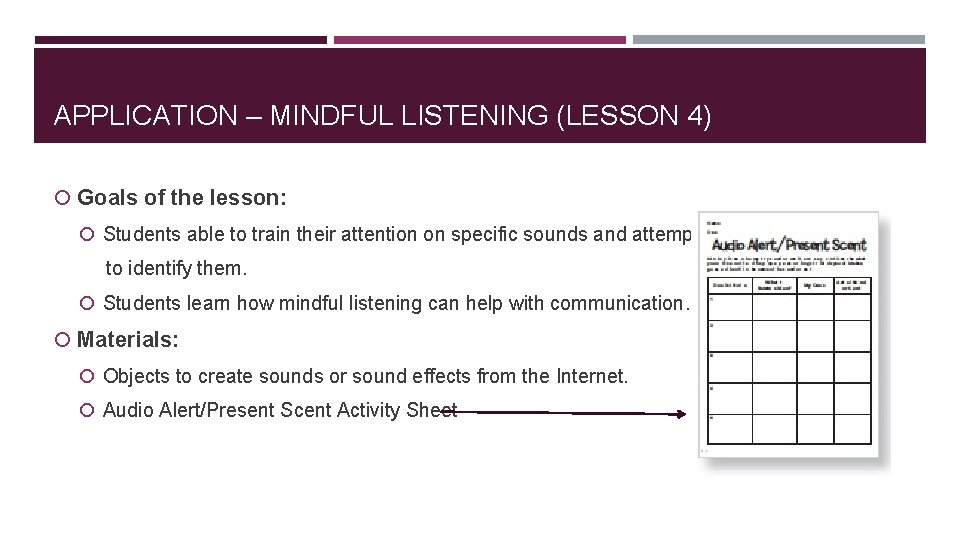 APPLICATION – MINDFUL LISTENING (LESSON 4) Goals of the lesson: Students able to train APPLICATION – MINDFUL LISTENING (LESSON 4) Goals of the lesson: Students able to train