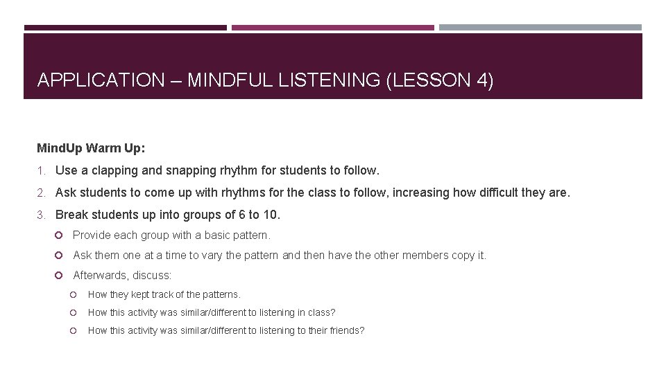 APPLICATION – MINDFUL LISTENING (LESSON 4) Mind. Up Warm Up: 1. Use a clapping APPLICATION – MINDFUL LISTENING (LESSON 4) Mind. Up Warm Up: 1. Use a clapping