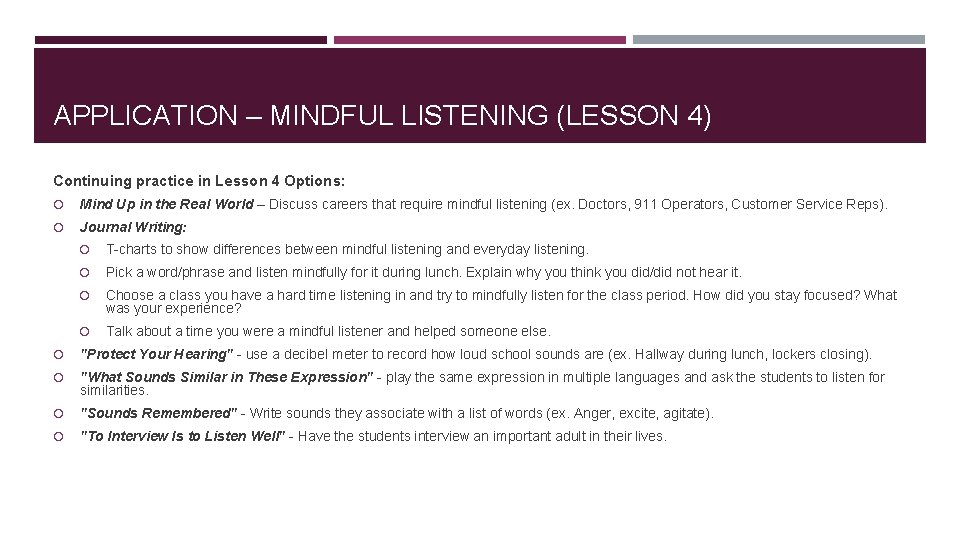 APPLICATION – MINDFUL LISTENING (LESSON 4) Continuing practice in Lesson 4 Options: Mind Up APPLICATION – MINDFUL LISTENING (LESSON 4) Continuing practice in Lesson 4 Options: Mind Up