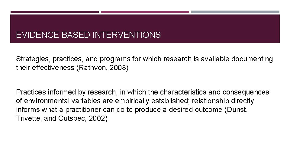 EVIDENCE BASED INTERVENTIONS Strategies, practices, and programs for which research is available documenting their EVIDENCE BASED INTERVENTIONS Strategies, practices, and programs for which research is available documenting their