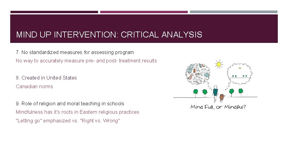 MIND UP INTERVENTION: CRITICAL ANALYSIS 7. No standardized measures for assessing program No way MIND UP INTERVENTION: CRITICAL ANALYSIS 7. No standardized measures for assessing program No way