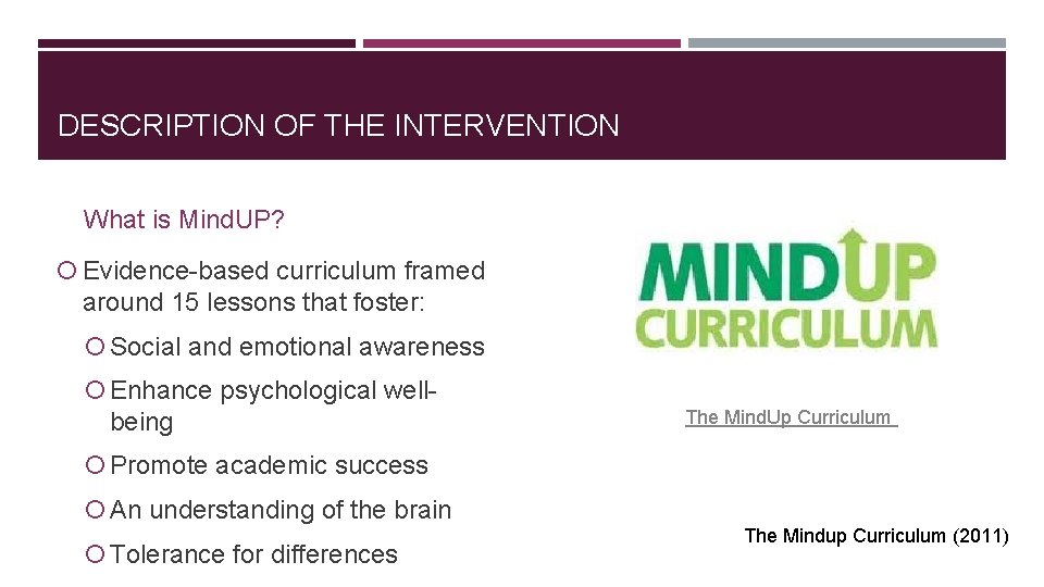 DESCRIPTION OF THE INTERVENTION What is Mind. UP? Evidence-based curriculum framed around 15 lessons DESCRIPTION OF THE INTERVENTION What is Mind. UP? Evidence-based curriculum framed around 15 lessons