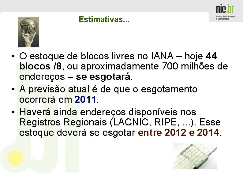 Estimativas. . . • O estoque de blocos livres no IANA – hoje 44