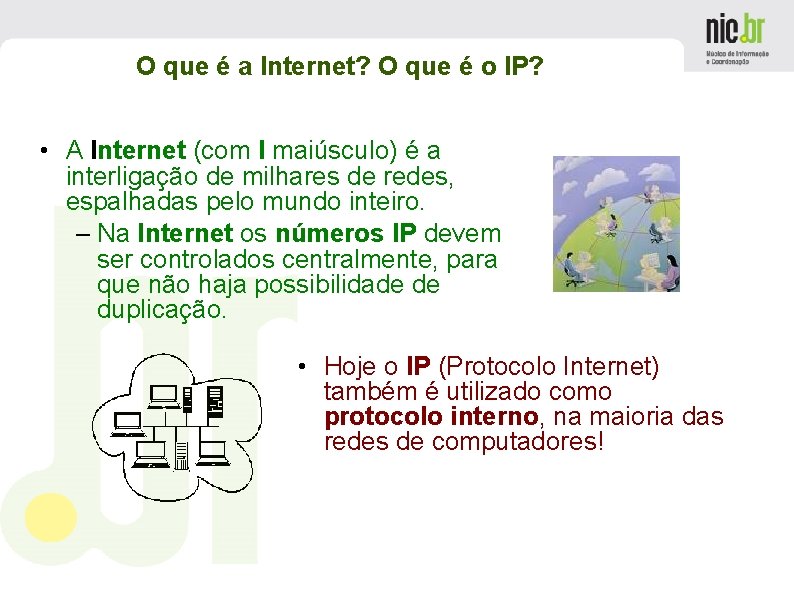 O que é a Internet? O que é o IP? • A Internet (com
