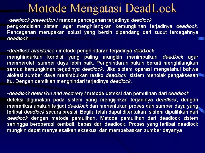 Motode Mengatasi Dead. Lock • deadlock prevention / metode pencegahan terjadinya deadlock pengkondisian sistem