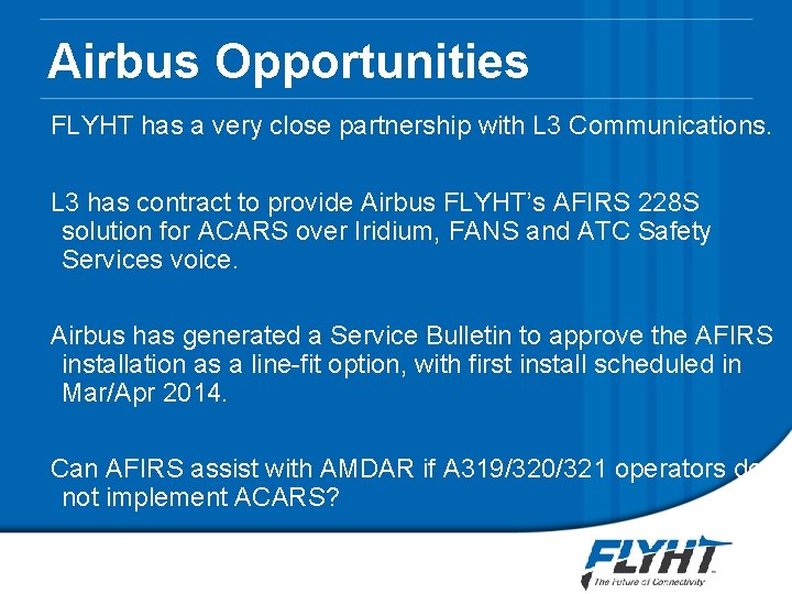 Airbus Opportunities FLYHT has a very close partnership with L 3 Communications. L 3 Airbus Opportunities FLYHT has a very close partnership with L 3 Communications. L 3