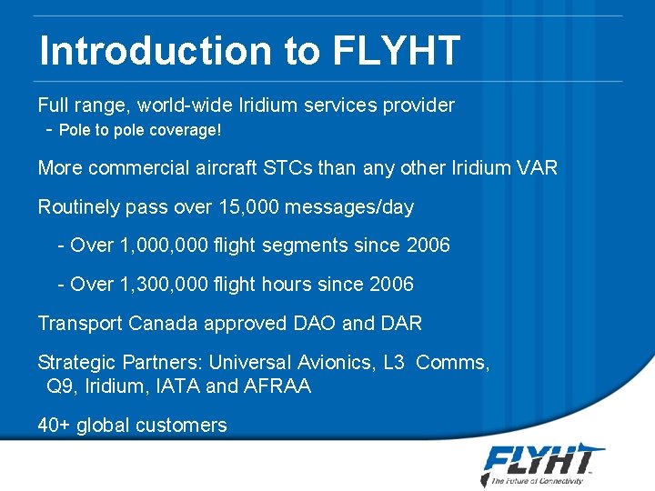 Introduction to FLYHT Full range, world-wide Iridium services provider - Pole to pole coverage! Introduction to FLYHT Full range, world-wide Iridium services provider - Pole to pole coverage!