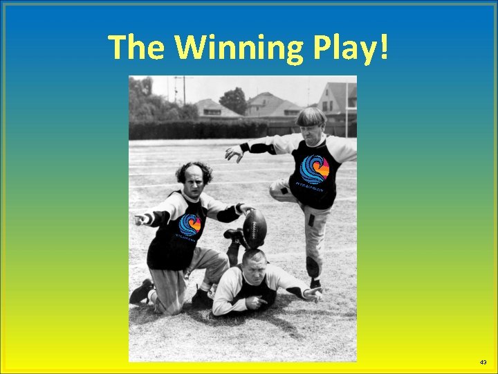 The Winning Play! 43 
