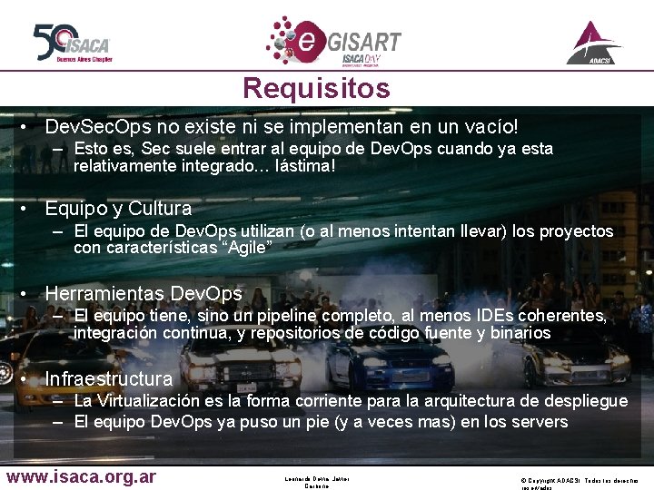 Requisitos • Dev. Sec. Ops no existe ni se implementan en un vacío! –