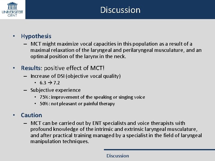 Discussion • Hypothesis – MCT might maximize vocal capacities in this population as a