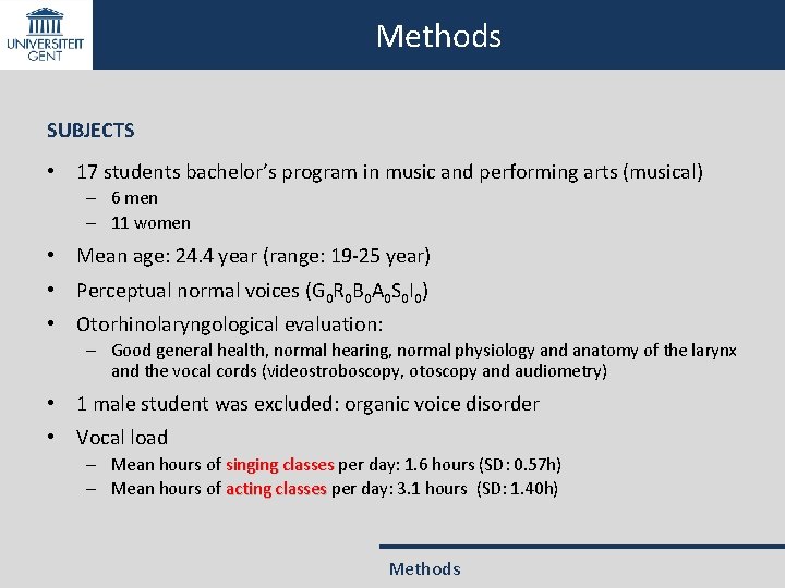 Methods SUBJECTS • 17 students bachelor’s program in music and performing arts (musical) –