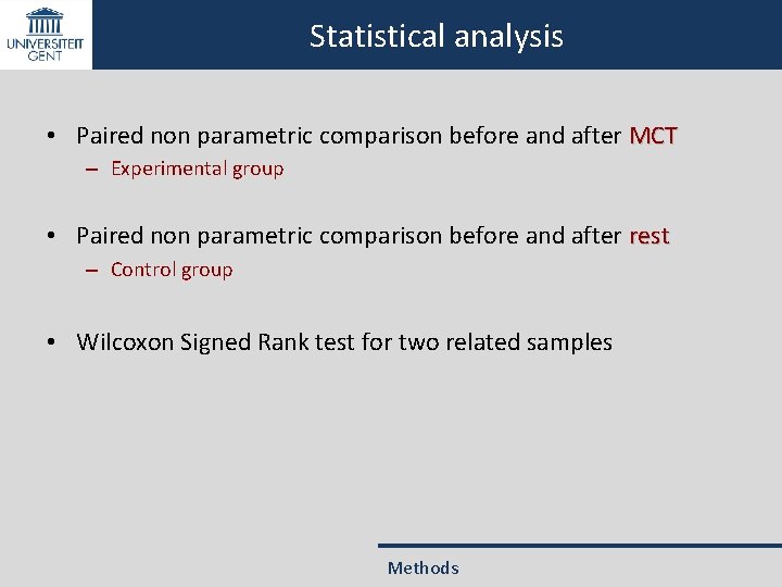 Statistical analysis • Paired non parametric comparison before and after MCT – Experimental group