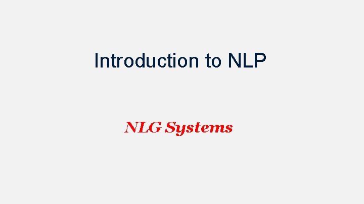 Introduction to NLP NLG Systems 