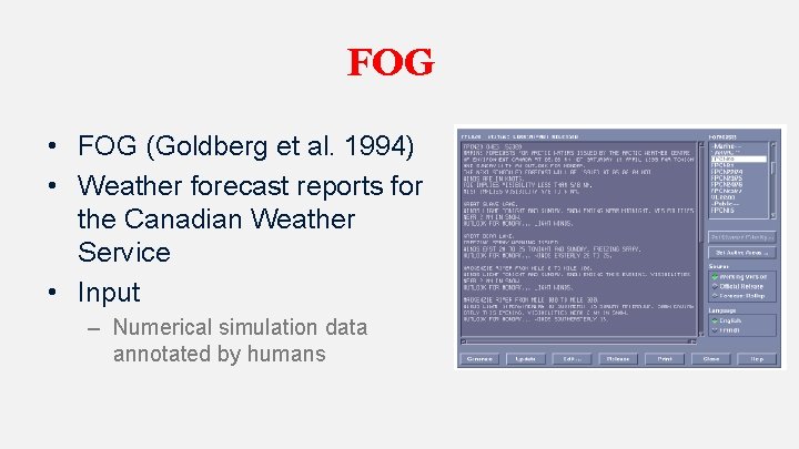 FOG • FOG (Goldberg et al. 1994) • Weather forecast reports for the Canadian