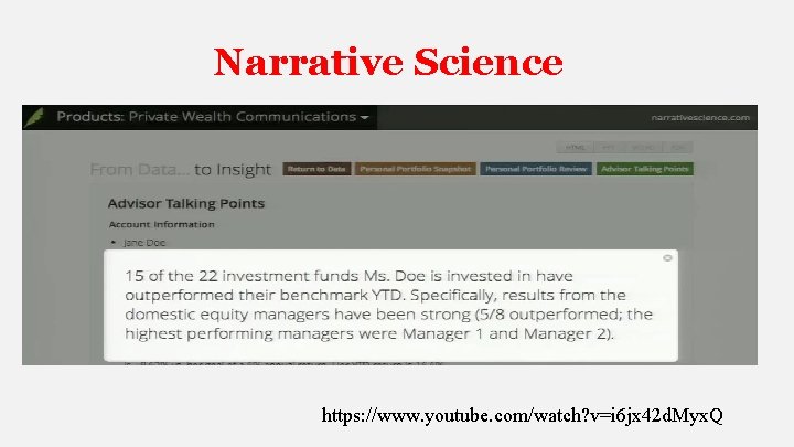 Narrative Science https: //www. youtube. com/watch? v=i 6 jx 42 d. Myx. Q 