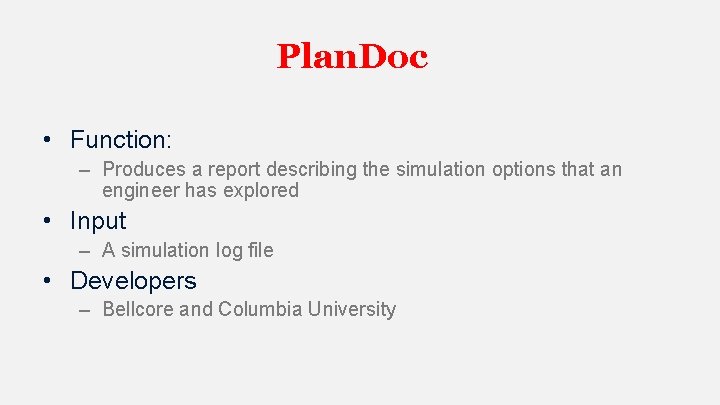 Plan. Doc • Function: – Produces a report describing the simulation options that an