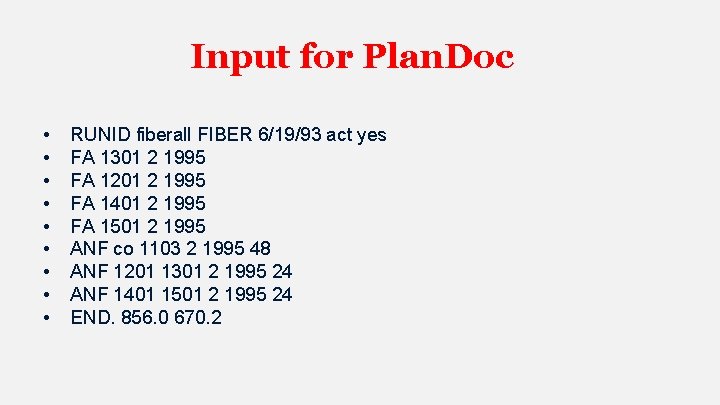 Input for Plan. Doc • • • RUNID fiberall FIBER 6/19/93 act yes FA