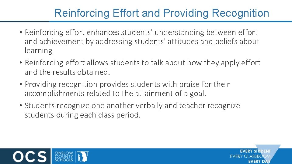 Reinforcing Effort and Providing Recognition • Reinforcing effort enhances students' understanding between effort and