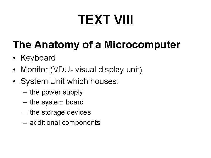 TEXT VIII The Anatomy of a Microcomputer • Keyboard • Monitor (VDU- visual display