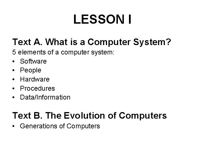 LESSON I Text A. What is a Computer System? 5 elements of a computer