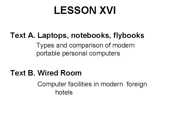 LESSON XVI Text A. Laptops, notebooks, flybooks Types and comparison of modern portable personal