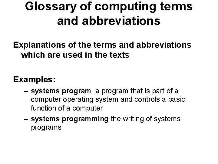 Glossary of computing terms and abbreviations Explanations of the terms and abbreviations which are