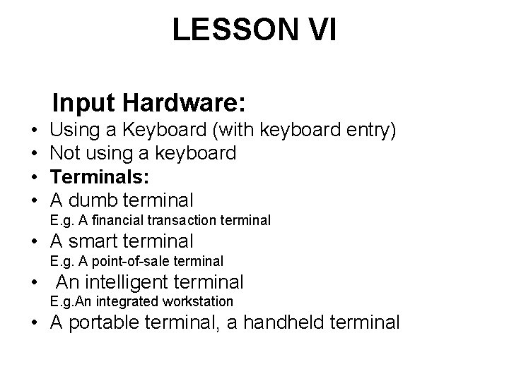 LESSON VI Input Hardware: • • Using a Keyboard (with keyboard entry) Not using