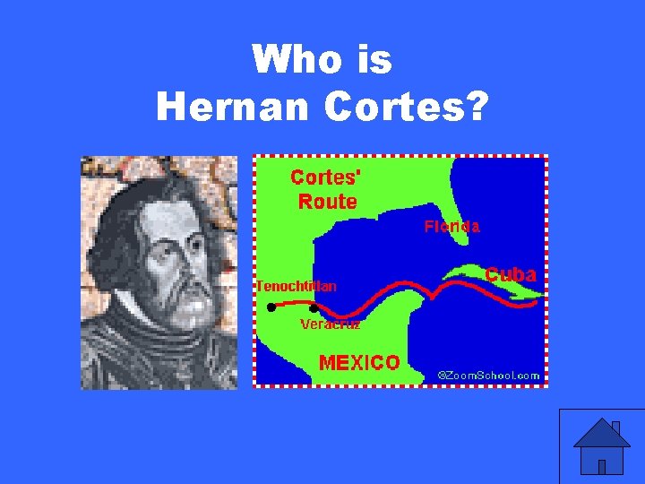 Who is Hernan Cortes? 