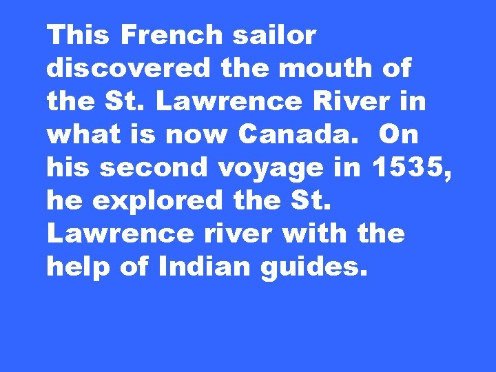 This French sailor discovered the mouth of the St. Lawrence River in what is