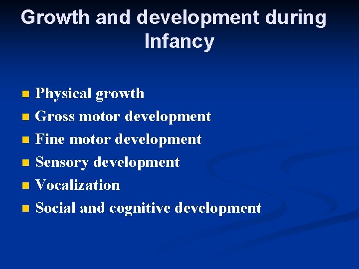 Growth and development during Infancy n n n Physical growth Gross motor development Fine