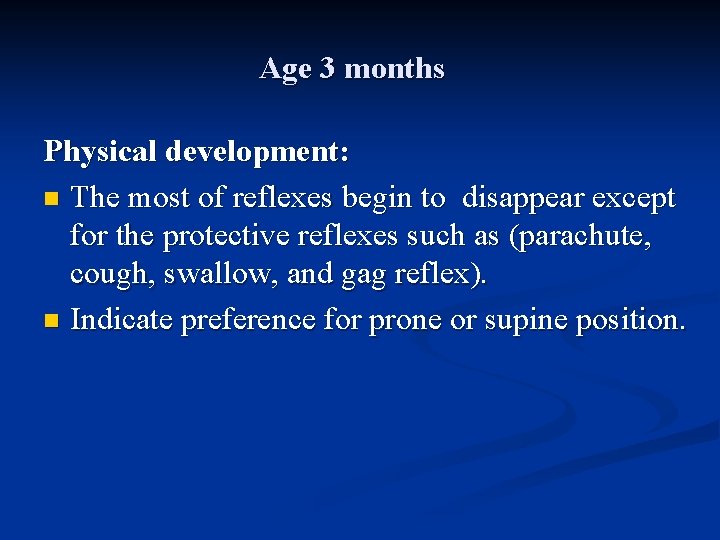 Age 3 months Physical development: n The most of reflexes begin to disappear except