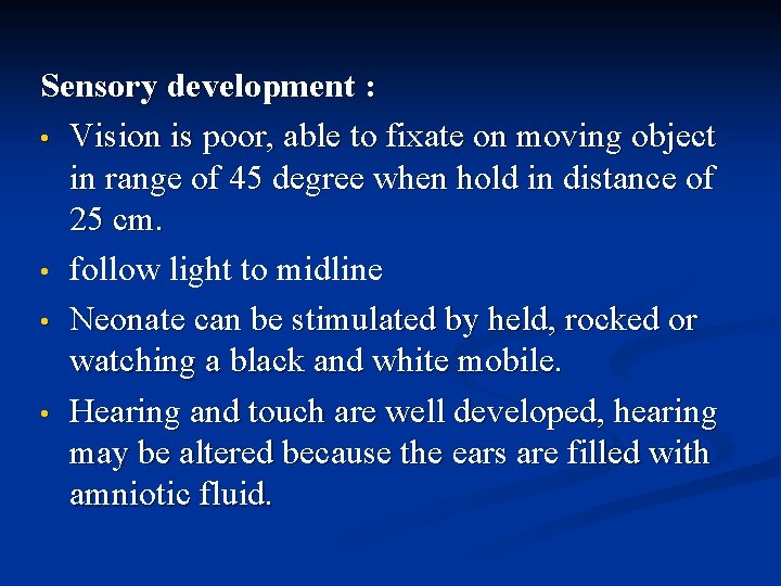 Sensory development : • Vision is poor, able to fixate on moving object in