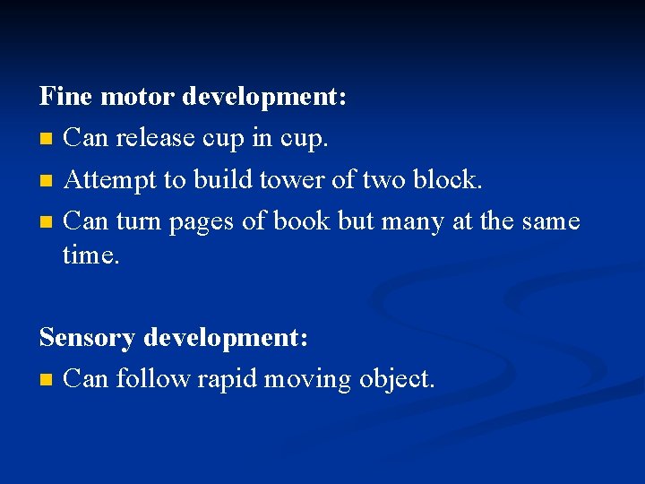Fine motor development: n Can release cup in cup. n Attempt to build tower