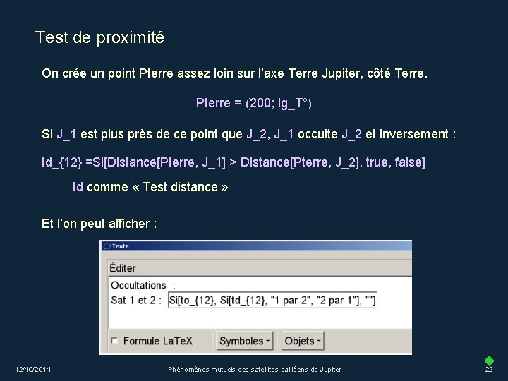 Test de proximité On crée un point Pterre assez loin sur l’axe Terre Jupiter,