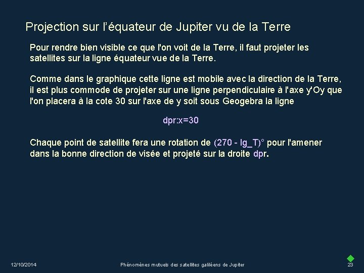 Projection sur l’équateur de Jupiter vu de la Terre Pour rendre bien visible ce